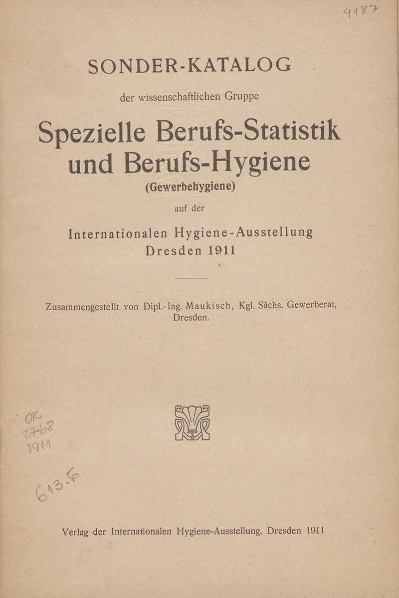Imagem da obra Sonder-Katalog der wissenschaftlichen Gruppe Spezielle Berufs-Statistik und Berufs-Hygiene (Gewerbehygiene): auf der Internationalen Hygiene-Ausstellung Dresden 1911